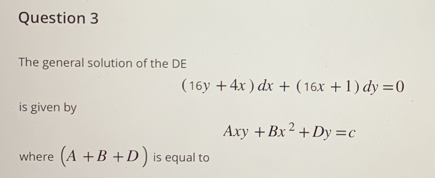 Question 3 The general solution of the D E ( 1 6