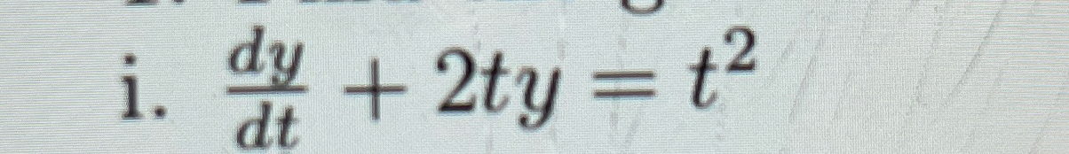i . d y d t 2 t y = t 2 Find the general solution