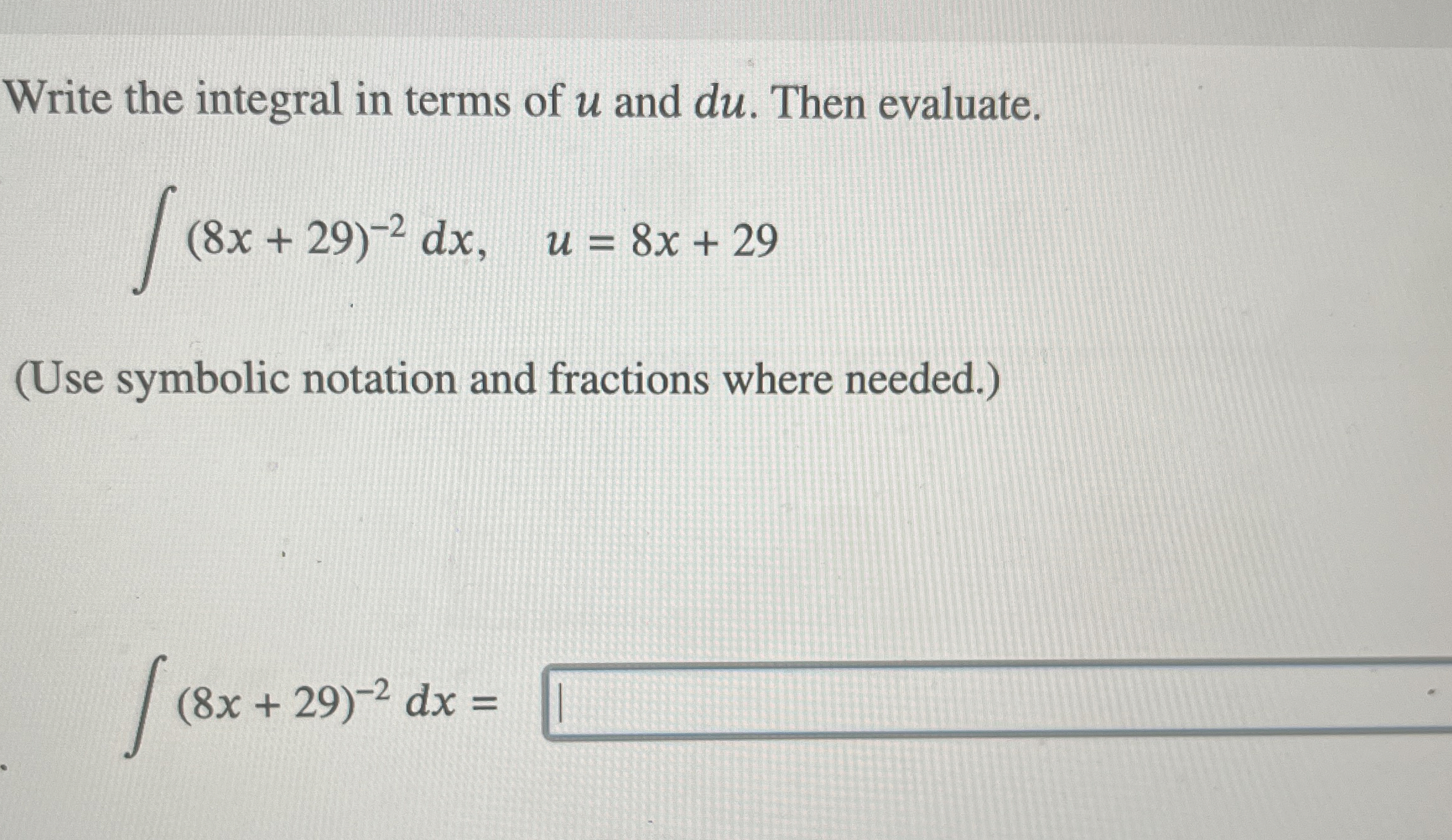 Write the integral in terms of u and d u . Then