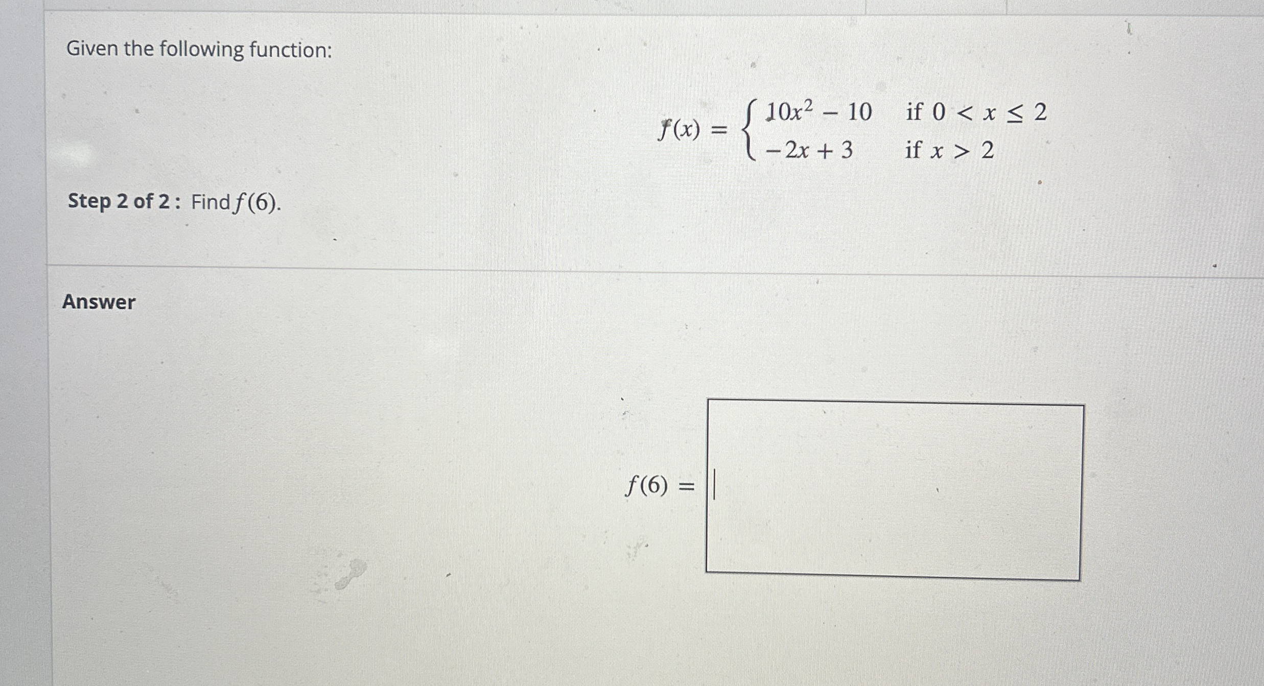 Given the following function: f ( x ) = { 1 0 x 2