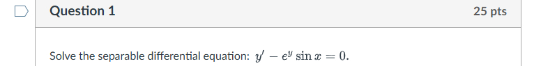 Question 1 2 5 pts Solve the separable