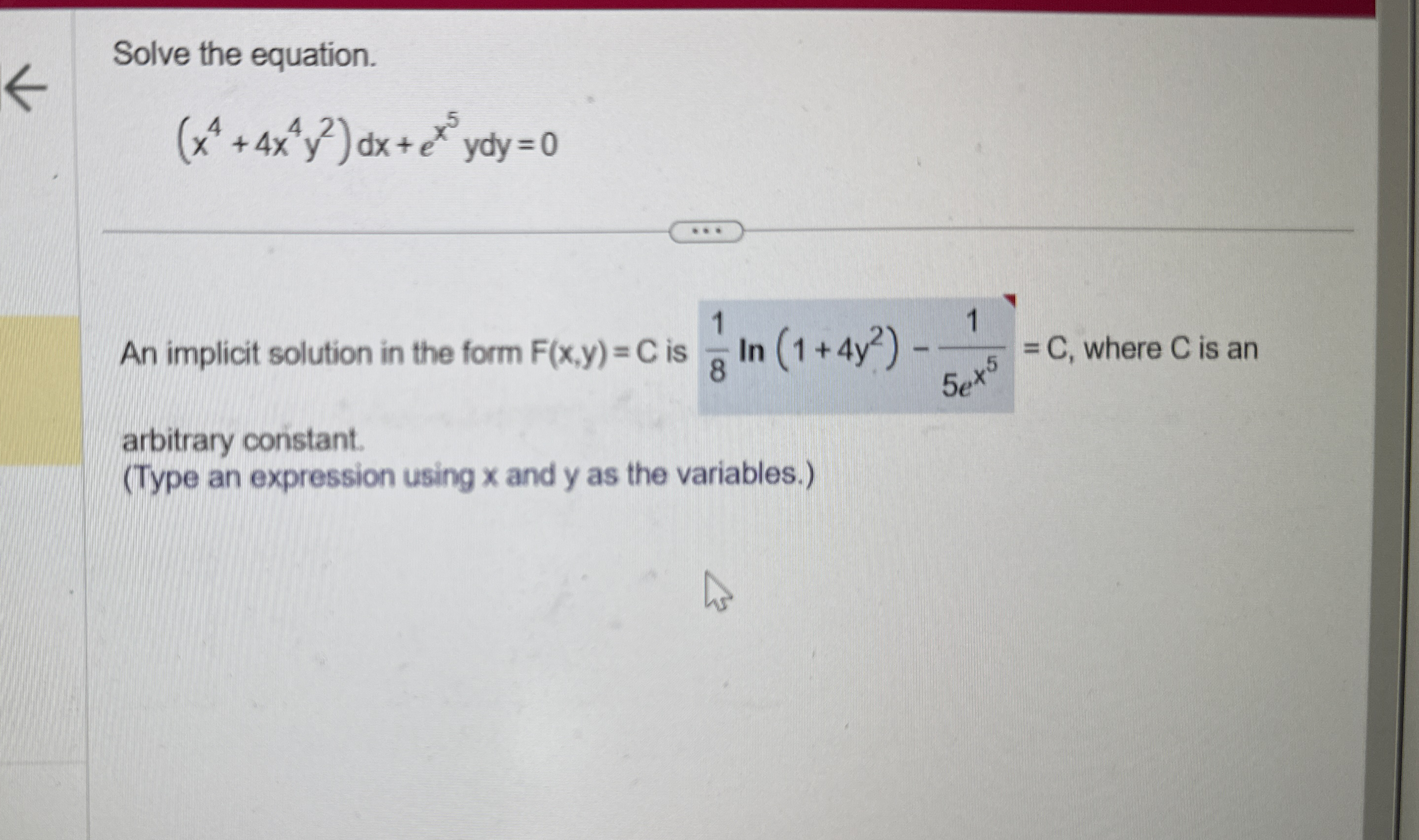 Solve the equation. ( x 4 4 x 4 y 2 ) d x e x 5 y
