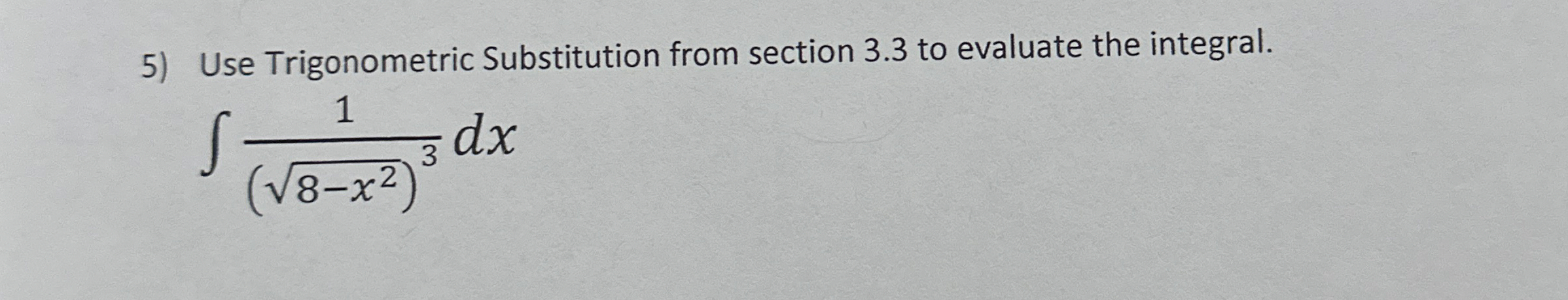 Use Trigonometric Substitution from section 3 . 3