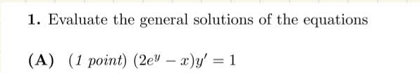 Evaluate the general solutions of the equations (