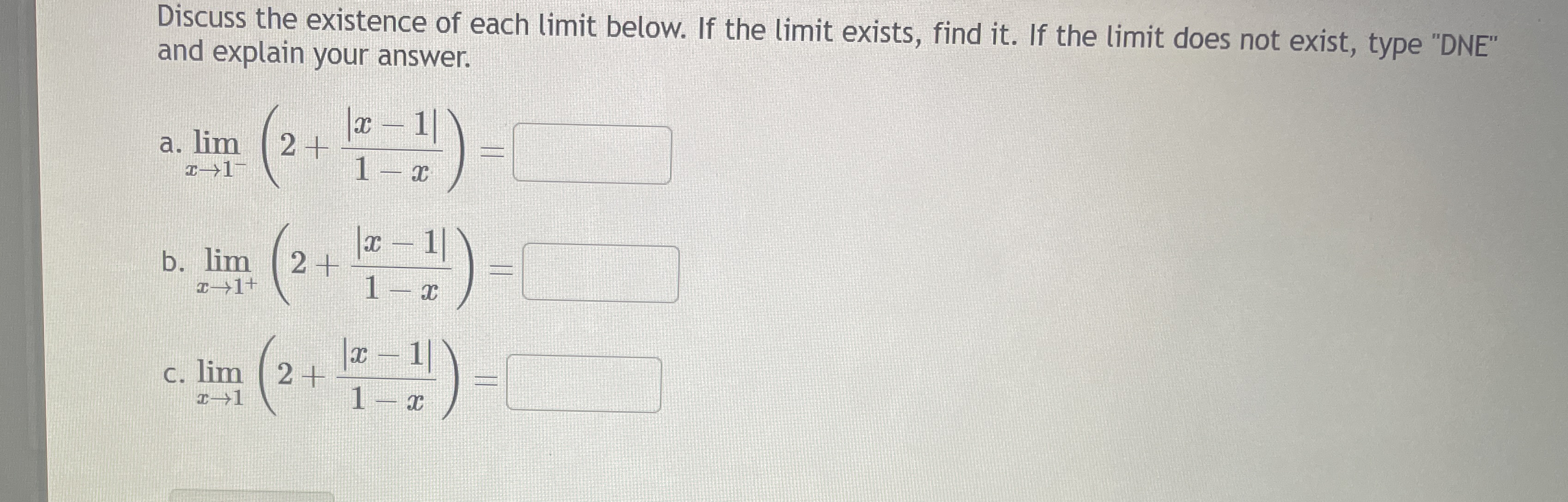 Discuss the existence of each limit below. If the