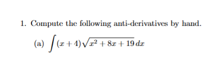 Compute the following anti - derivatives by hand.