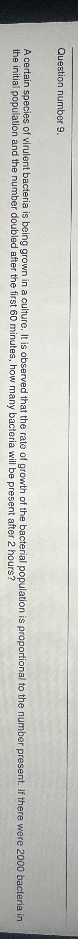 A certain species of virulent bacteria is being