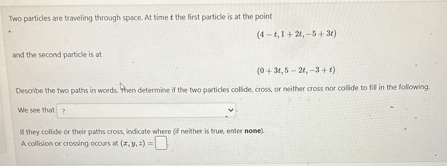 Two particles are traveling through space. At