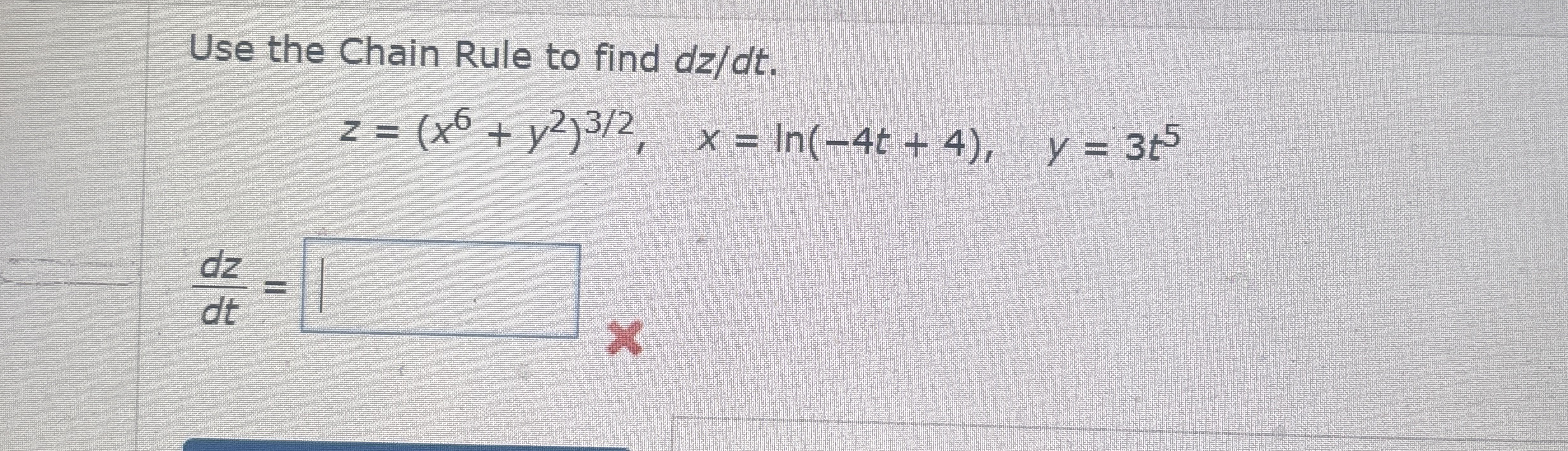 Use the Chain Rule to find d z d t . z = ( x 6 y