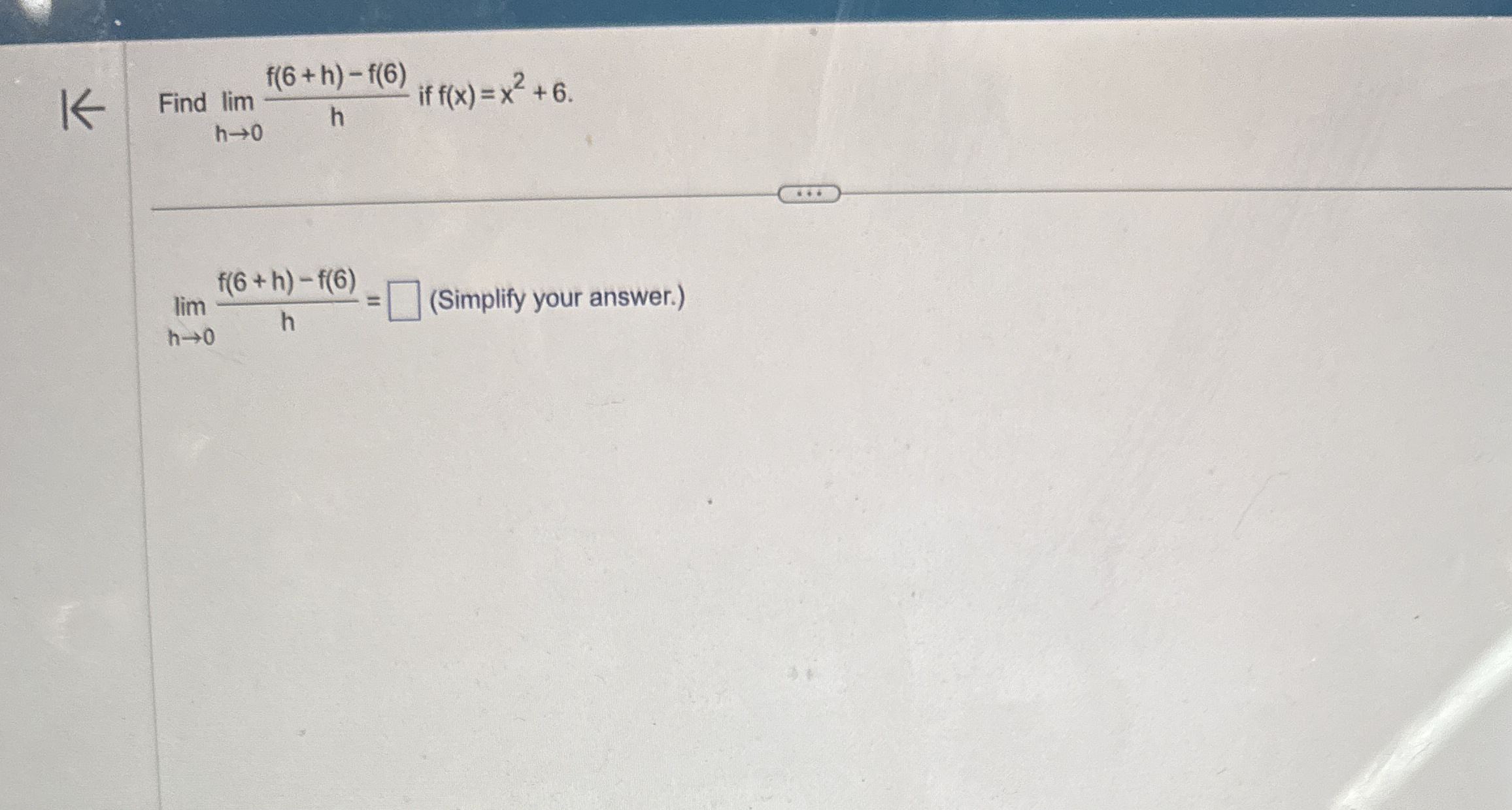 Find lim h 0 f ( 6 + h ) - f ( 6 ) h if f ( x ) =