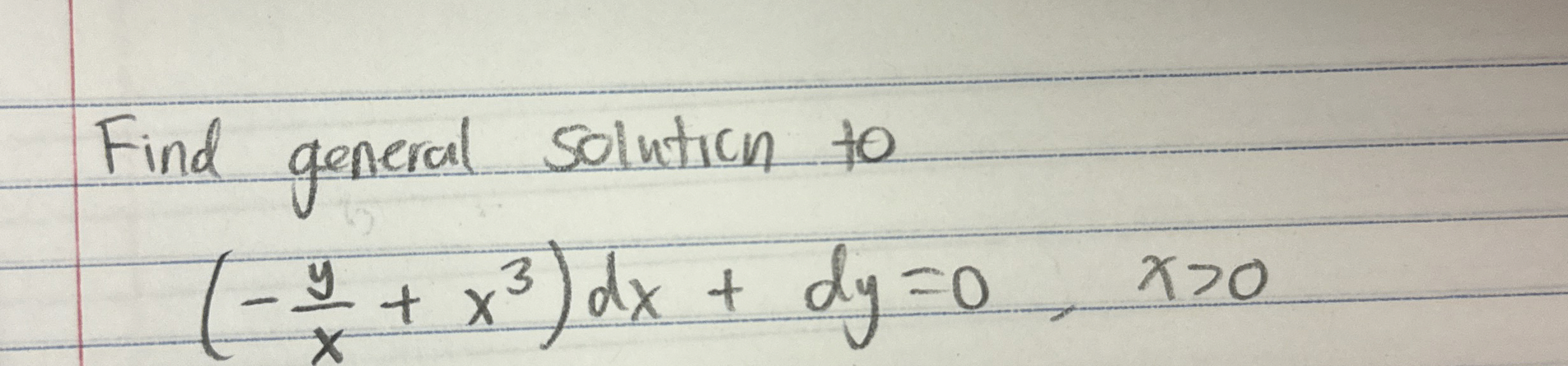 Find general solution to ( - y x + x 3 ) d x + d