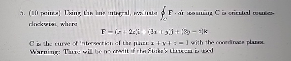 ( 1 0 points ) Using the line integral, evaluate