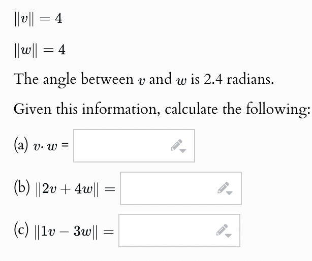 | | v | | = 4 | | w | | = 4 The angle between v