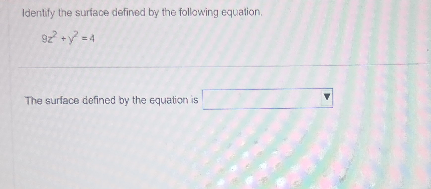 Identify the surface defined by the following