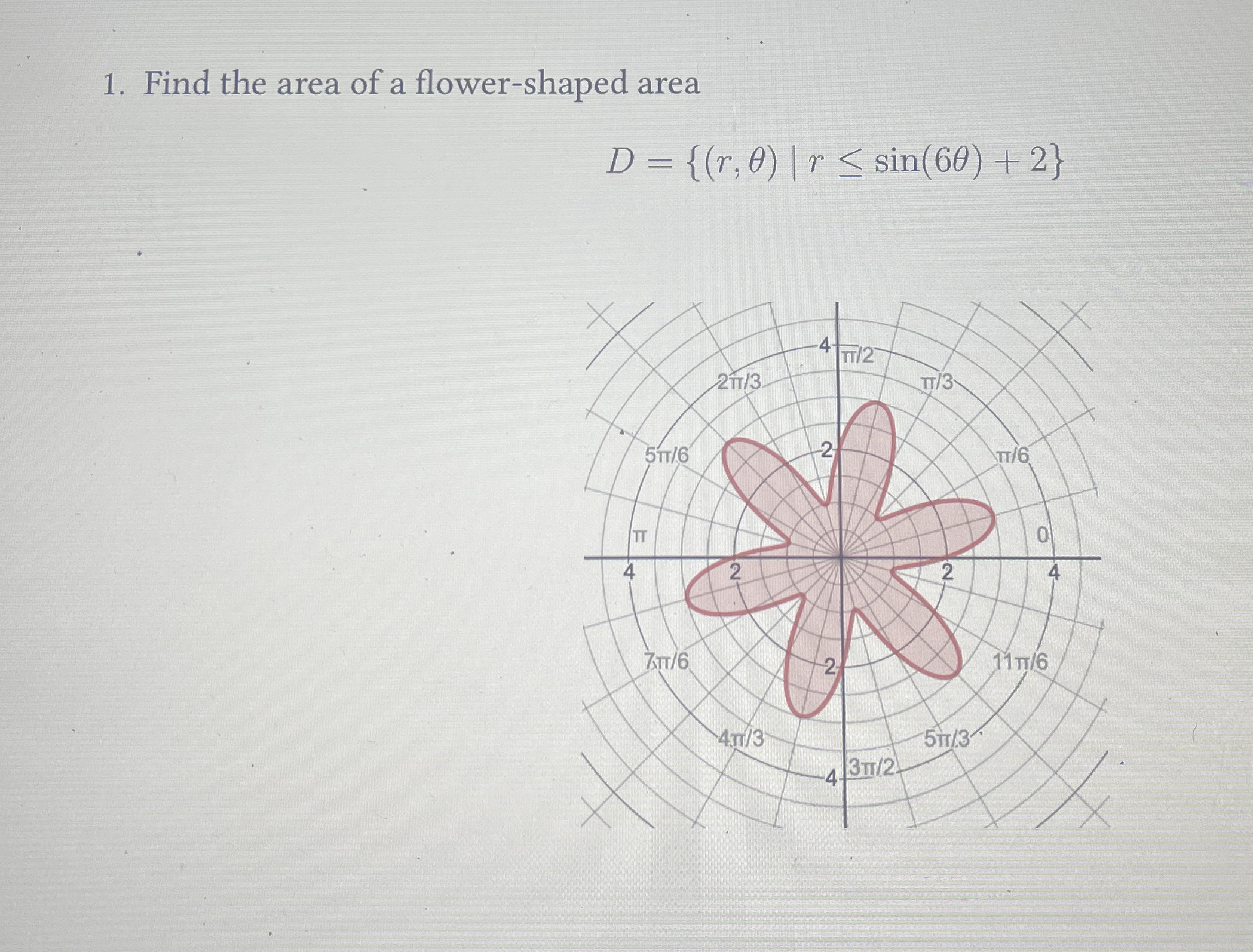 Find the area of a flower - shaped area D = { ( r