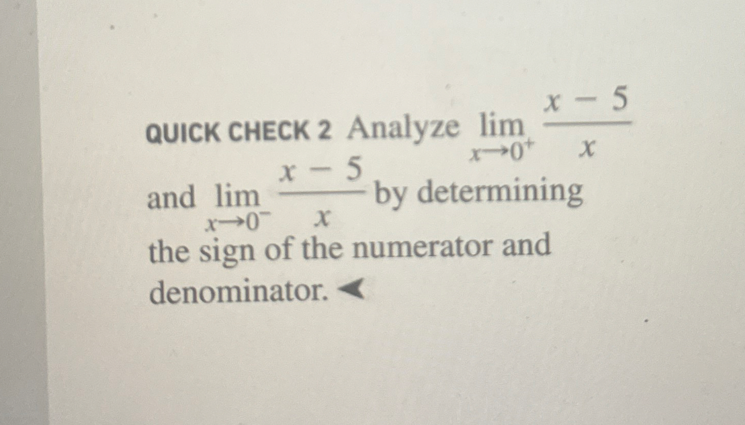 QUICK CHECK 2 Analyze lim x 0 + x - 5 x and lim x