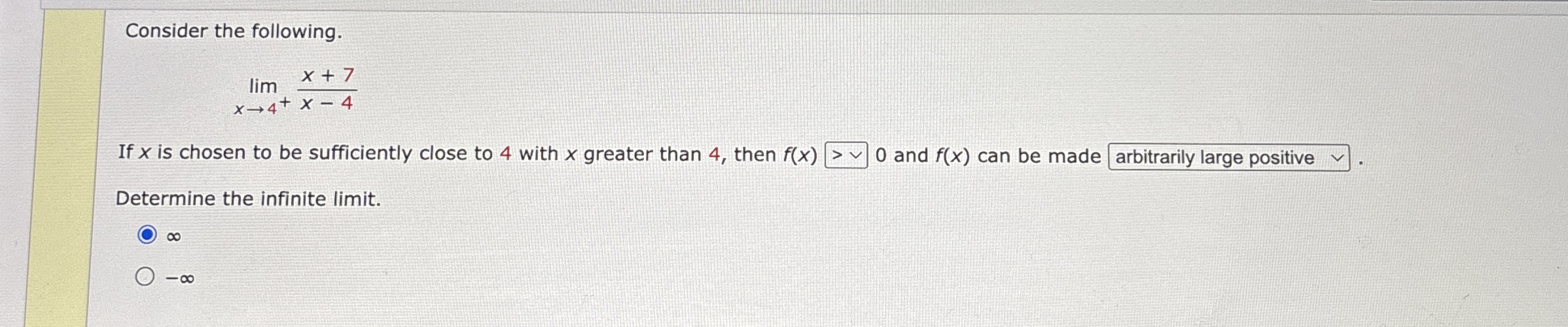Consider the following. lim x 4 + x + 7 x - 4 If