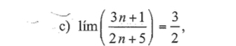 c ) lim ? ( 3 n 1 2 n 5 ) = 3 2 , Utilizar la