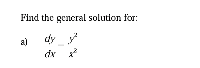 Find the general solution for: a ) d y d x = y 2