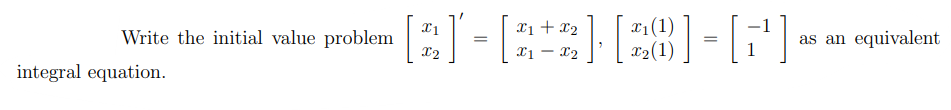 Write the initial value problem [ [ x _ ( 1 ) ] ,