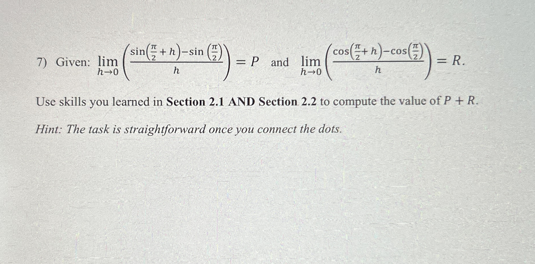 Given: lim h 0 ( s i n ( 2 h ) - s i n ( 2 ) h )