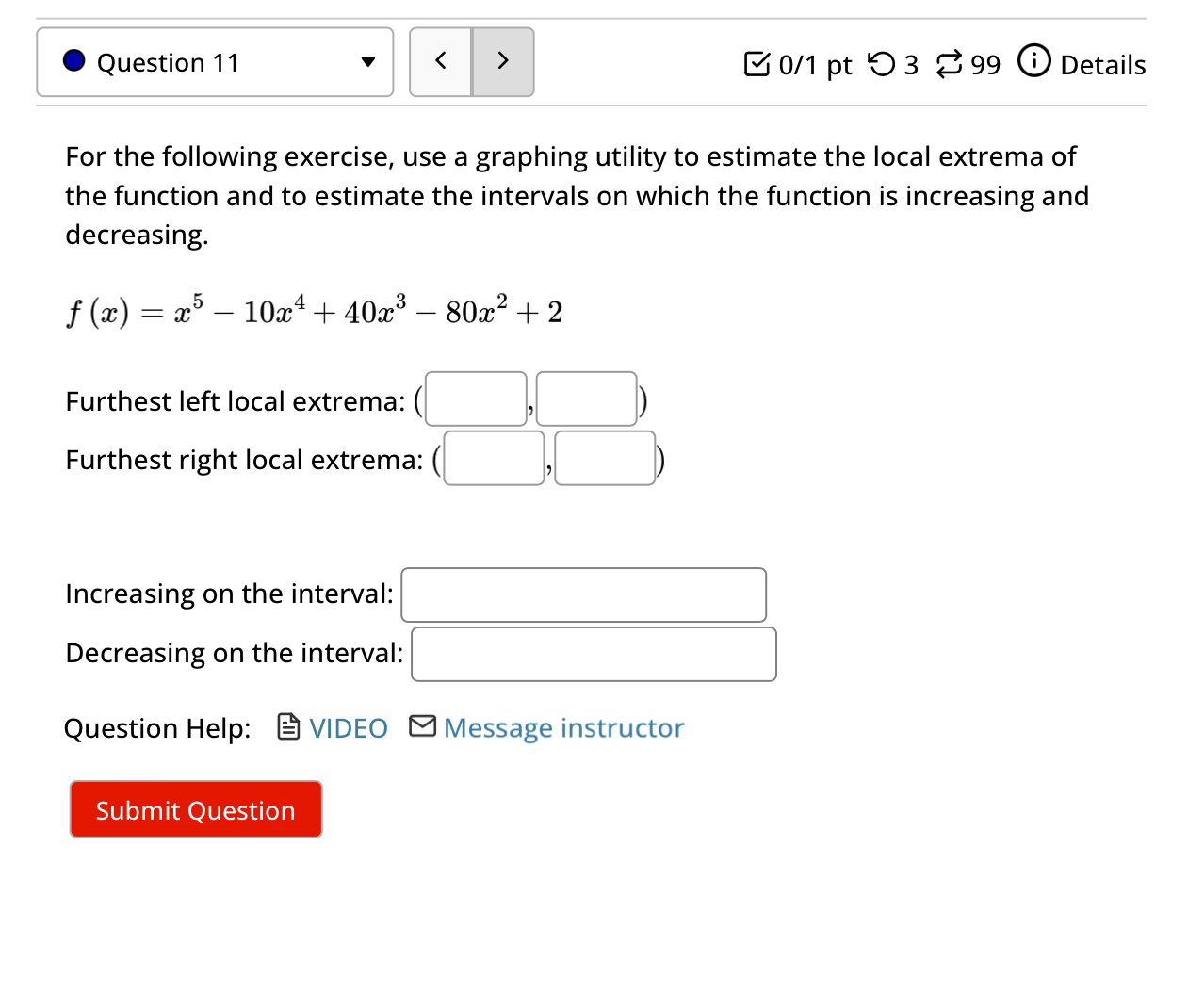 0 / 1 pt Details For the following exercise, use