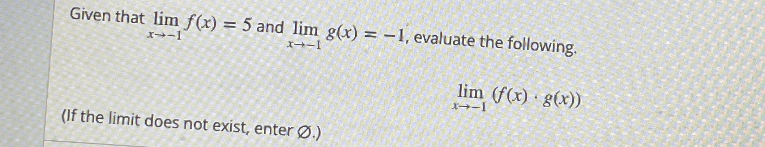 Given that lim x - 1 f ( x ) = 5 and lim x - 1 g