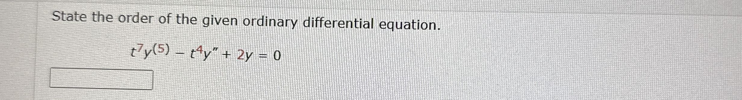 State the order of the given ordinary