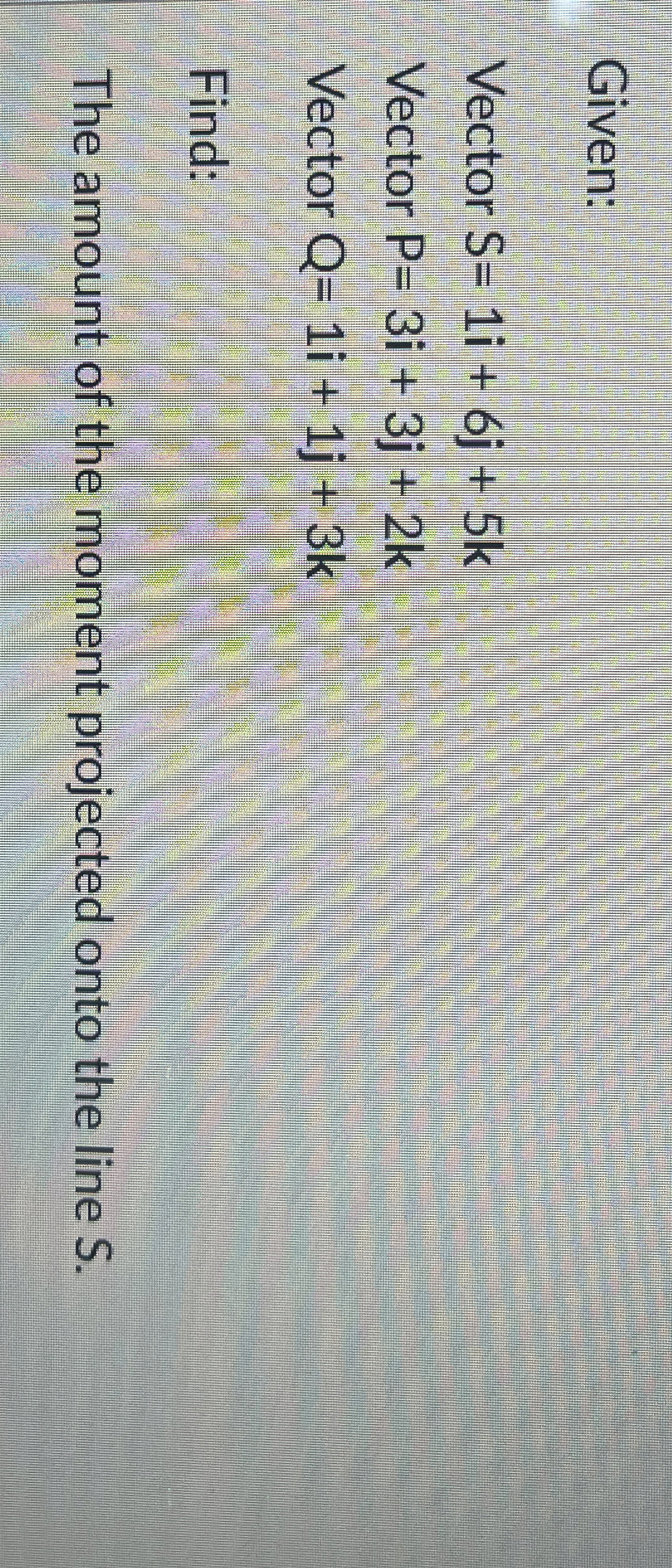 Given: Vector S = 1 i + 6 j + 5 k Vector P = 3 i