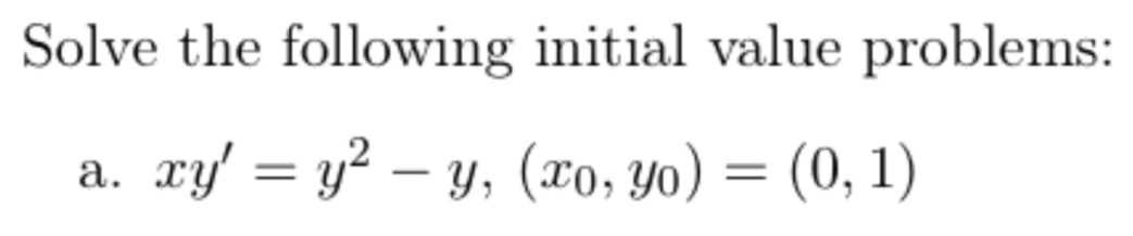 Solve the following initial value problems: a . x