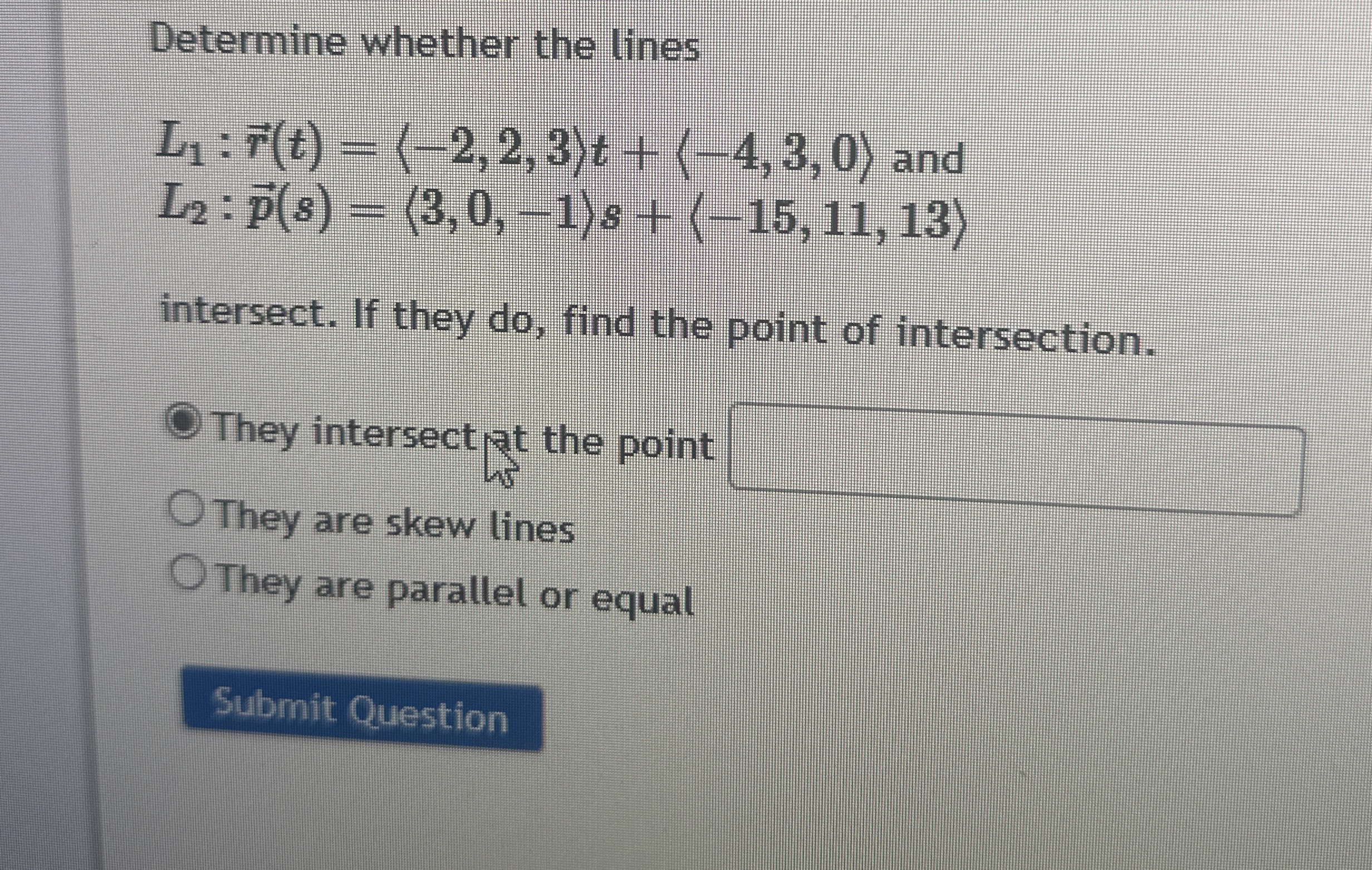 Determine whether the lines L 1 :vec ( r ) ( t )
