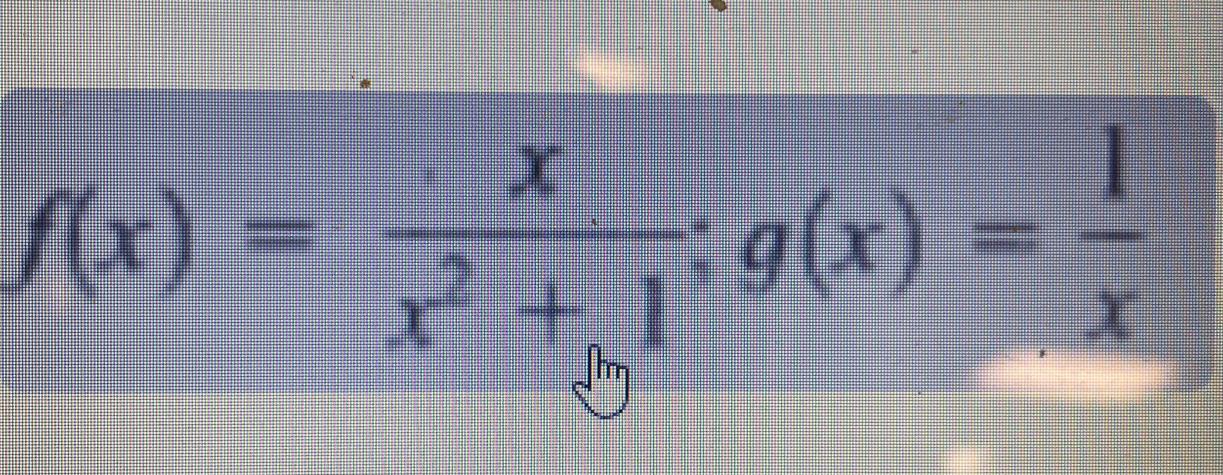 f ( x ) = x x 2 + 1 ; g ( x ) = 1 x Find the