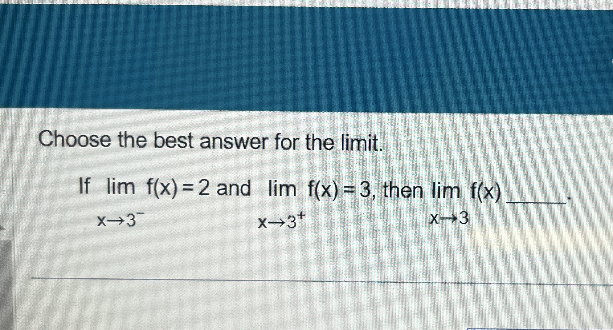 Choose the best answer for the limit . If lim x 3