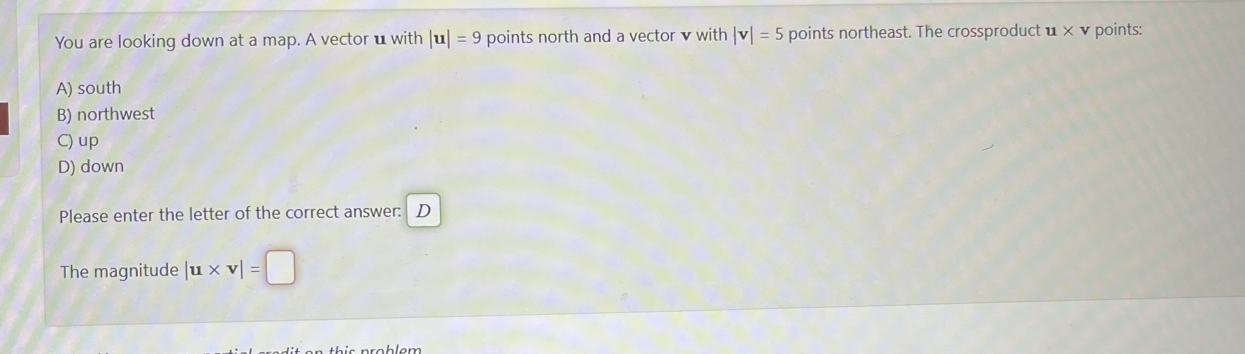 You are looking down at a map. A vector u with |