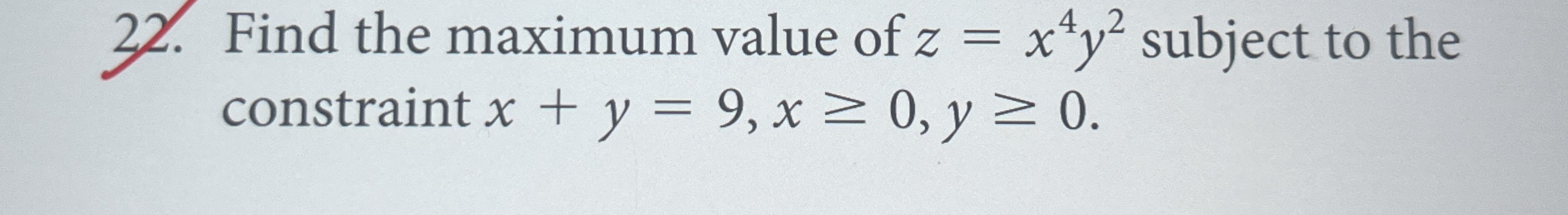 Find the maximum value of z = x 4 y 2 subject to