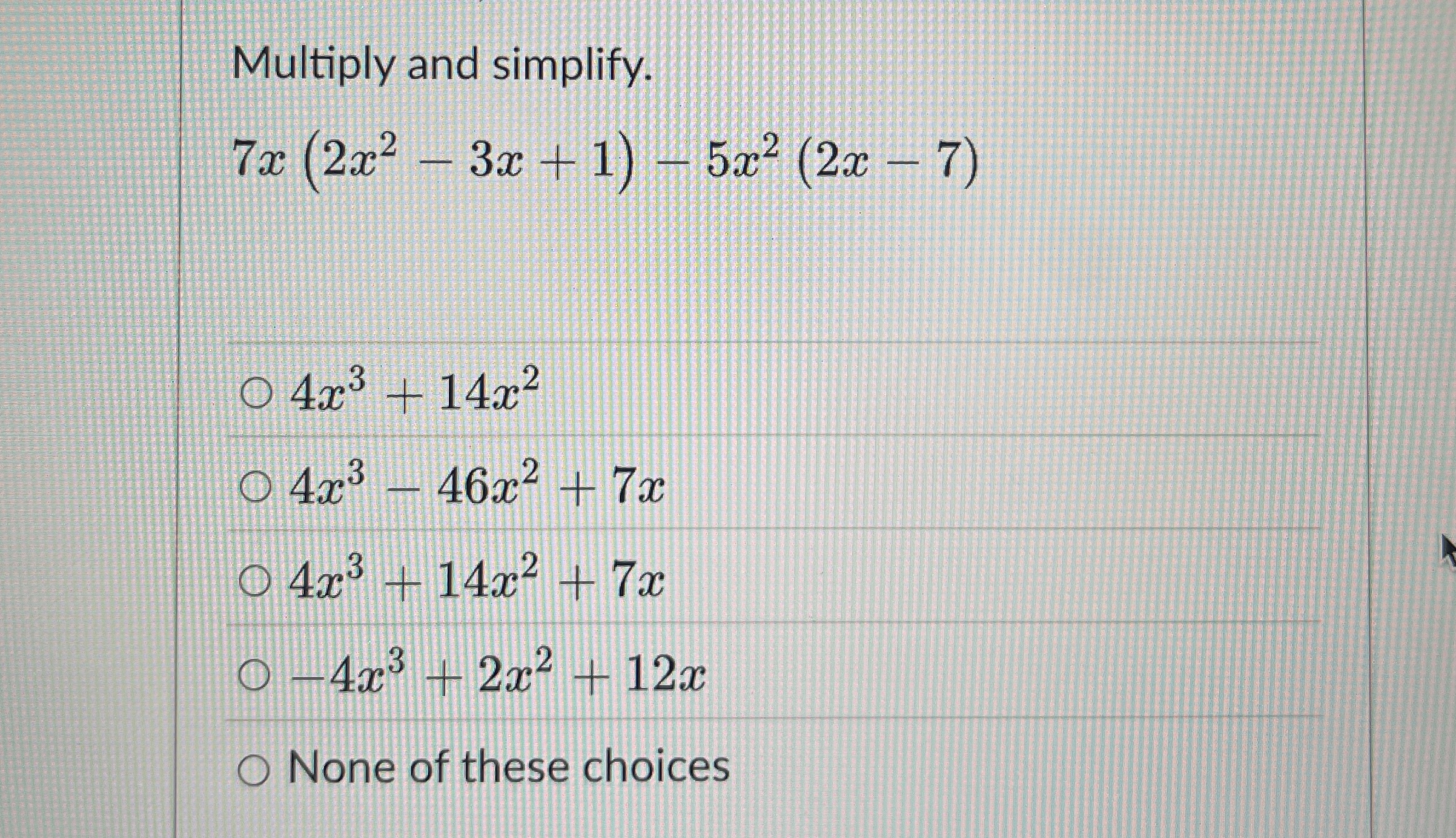 Multiply and simplify. 7 x ( 2 x 2 - 3 x 1 ) - 5