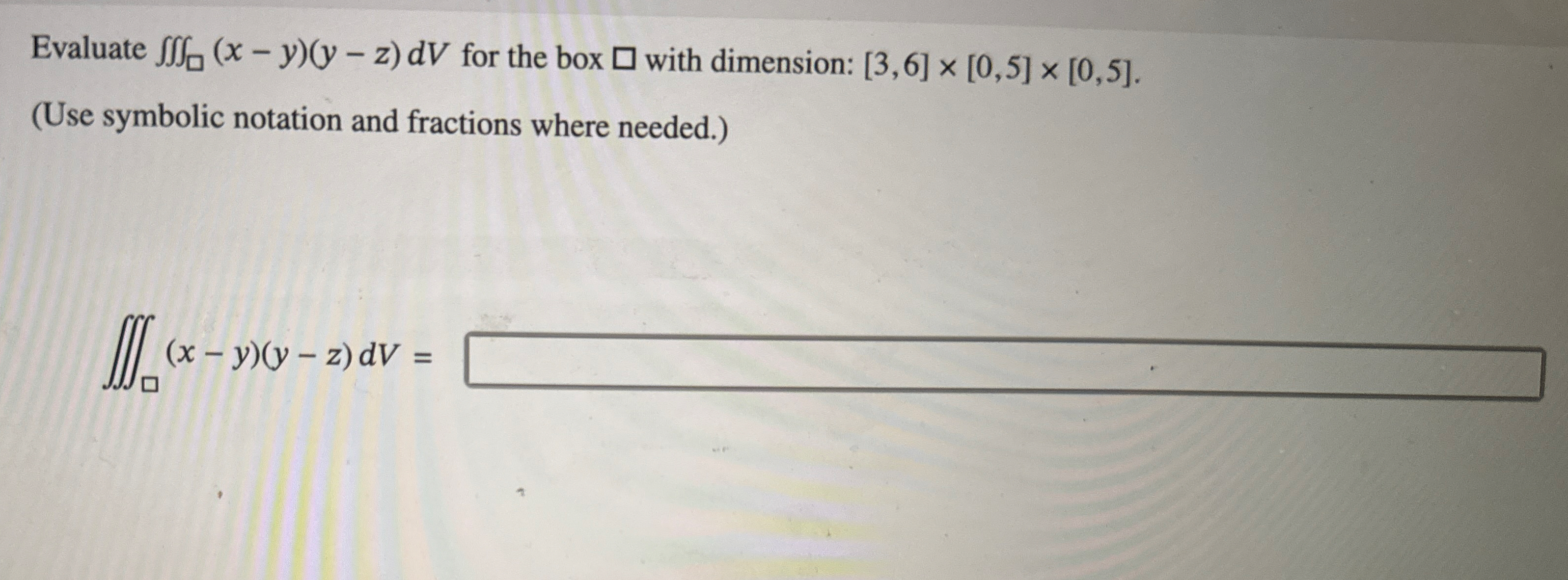 Evaluate ( x - y ) ( y - z ) d V for the box with