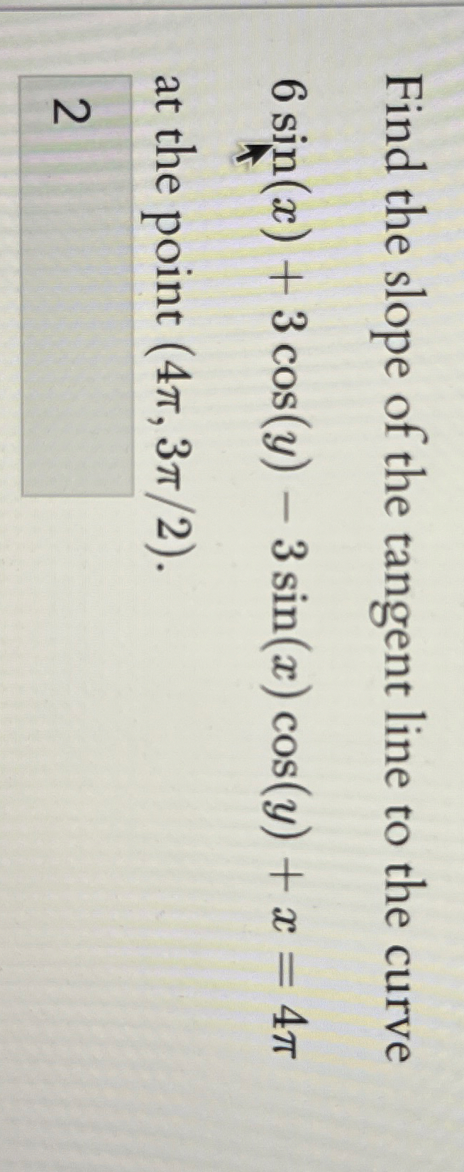 Find the slope of the tangent line to the curve 6