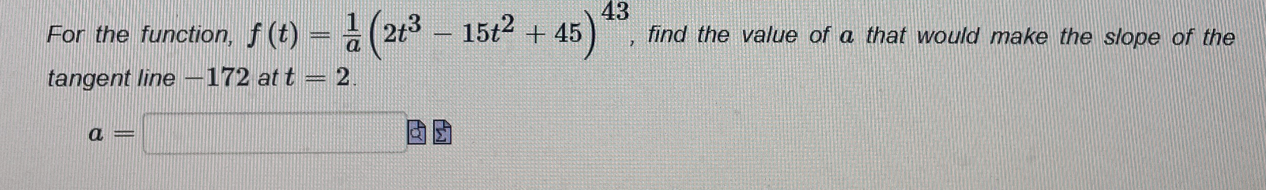 For the function, f ( t ) = 1 a ( 2 t 3 - 1 5 t 2
