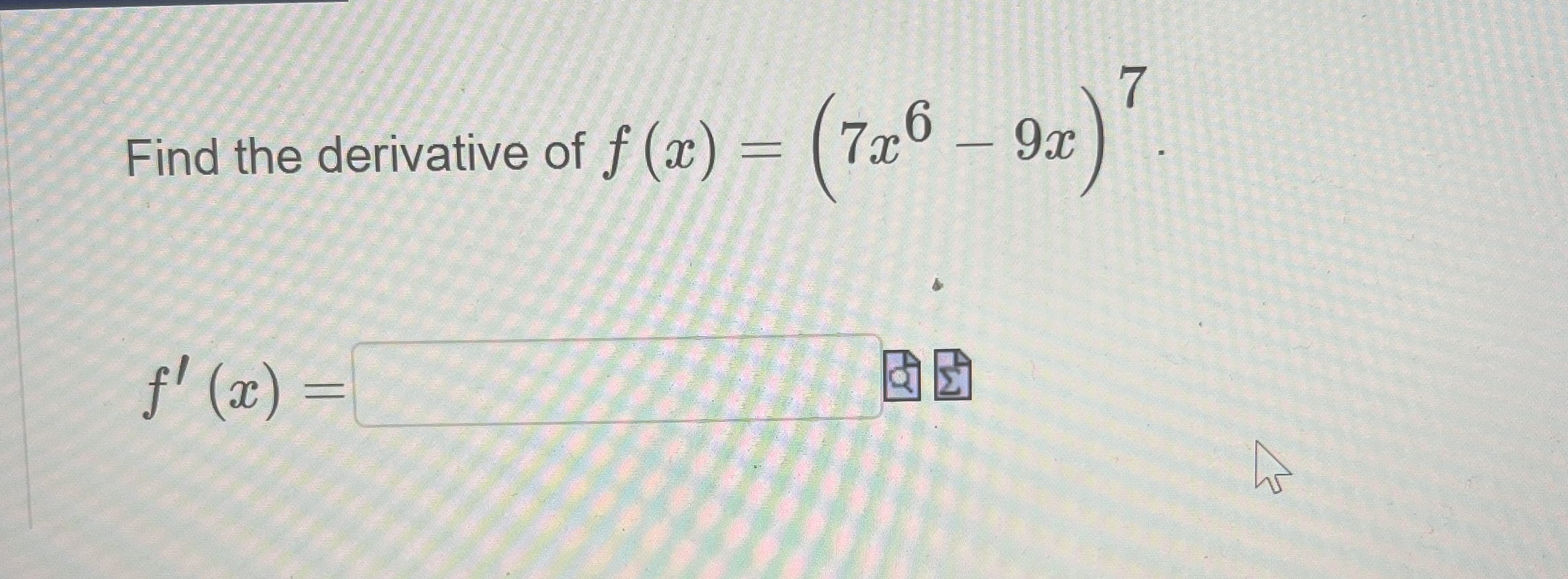 Find the derivative of f ( x ) = ( 7 x 6 - 9 x )
