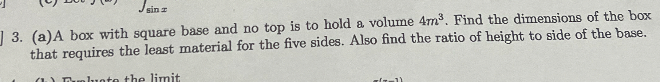 ( a ) A box with square base and no top is to