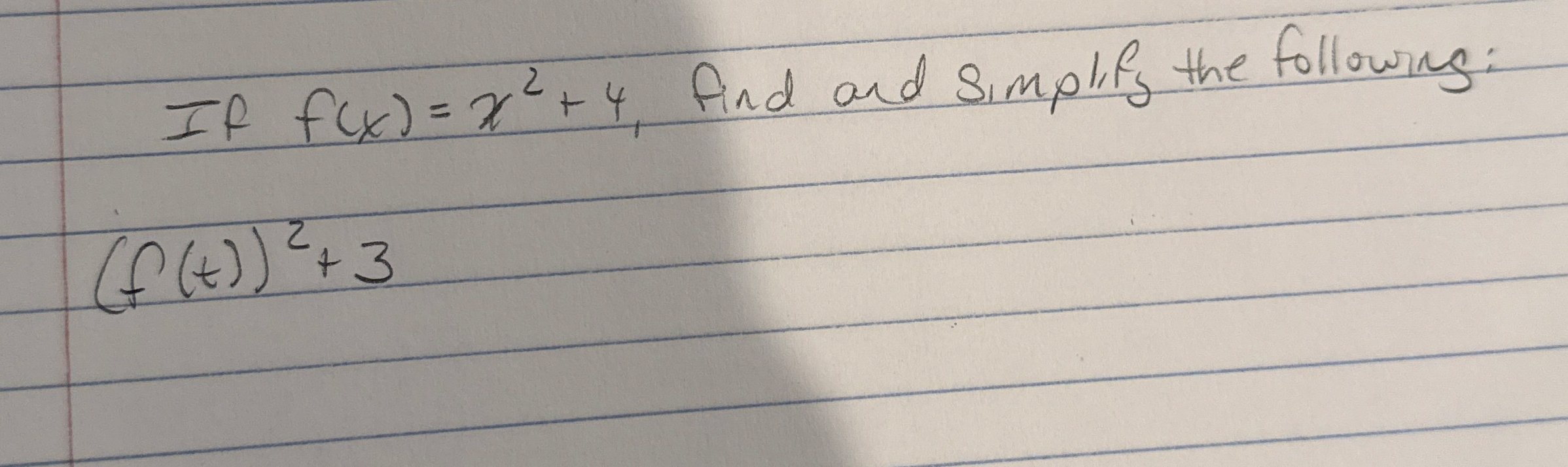 If f ( x ) = x 2 + 4 , find and simplify the