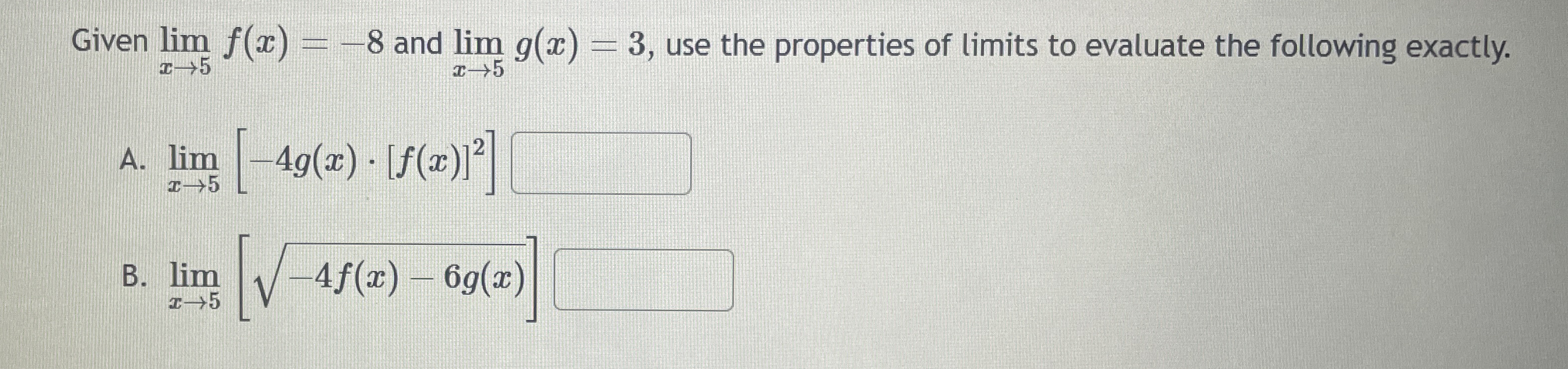Given lim x 5 f ( x ) = - 8 and lim x 5 g ( x ) =