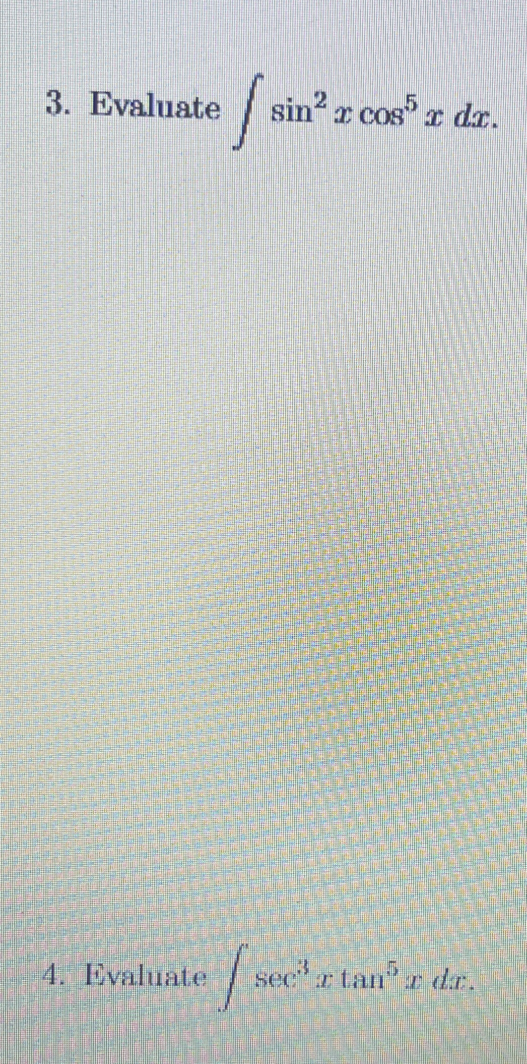 Evaluate s i n 2 x c o s 5 x d x Evaluate s e c 3