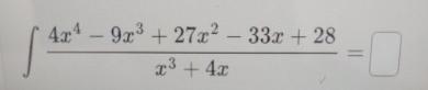 4 x 4 - 9 x 3 + 2 7 x 2 - 3 3 x + 2 8 x 3 + 4 x =