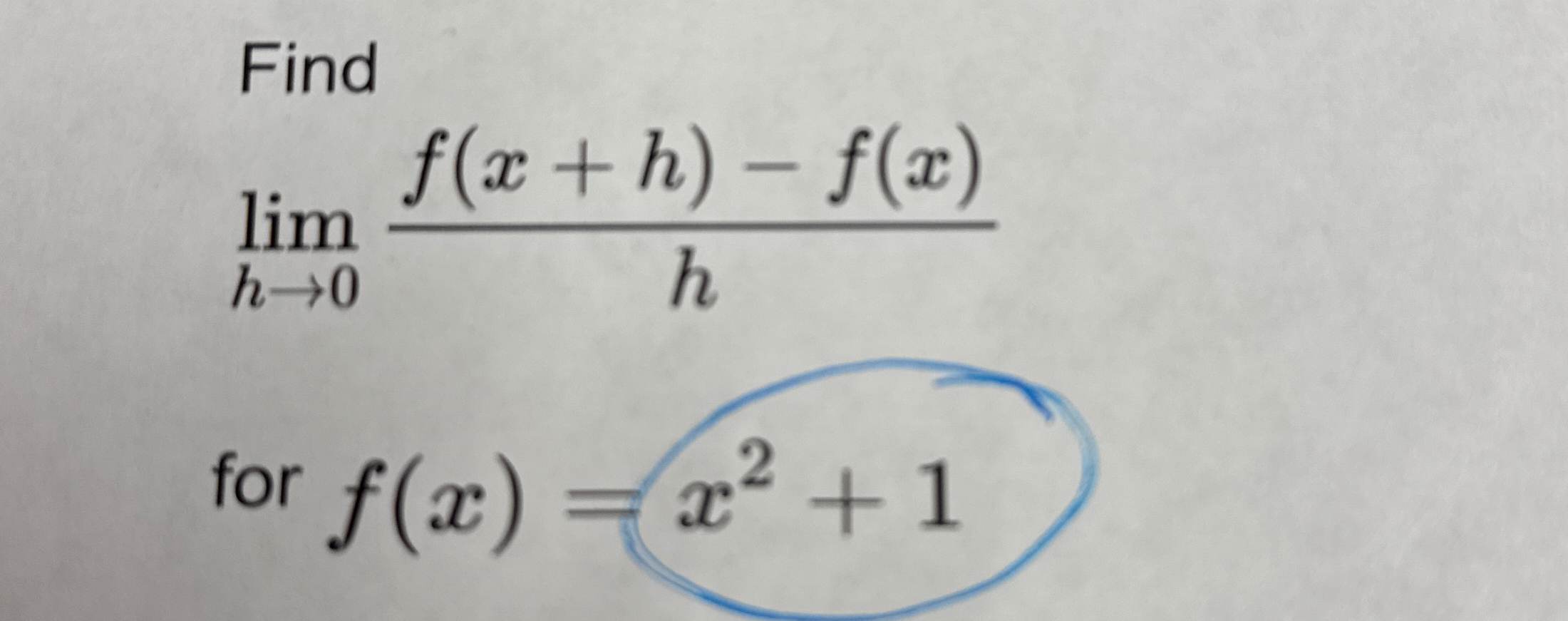 Find lim h 0 f ( x h ) - f ( x ) h for f ( x ) =