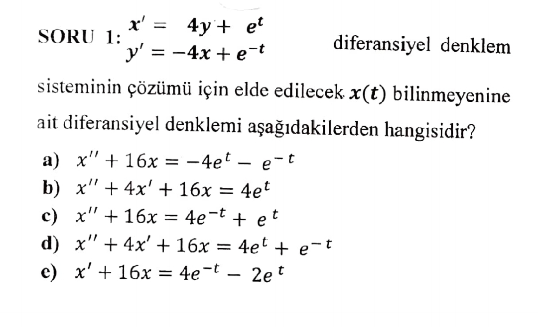SORU 1 : x ' = 4 y + e t y ' = - 4 x + e - t