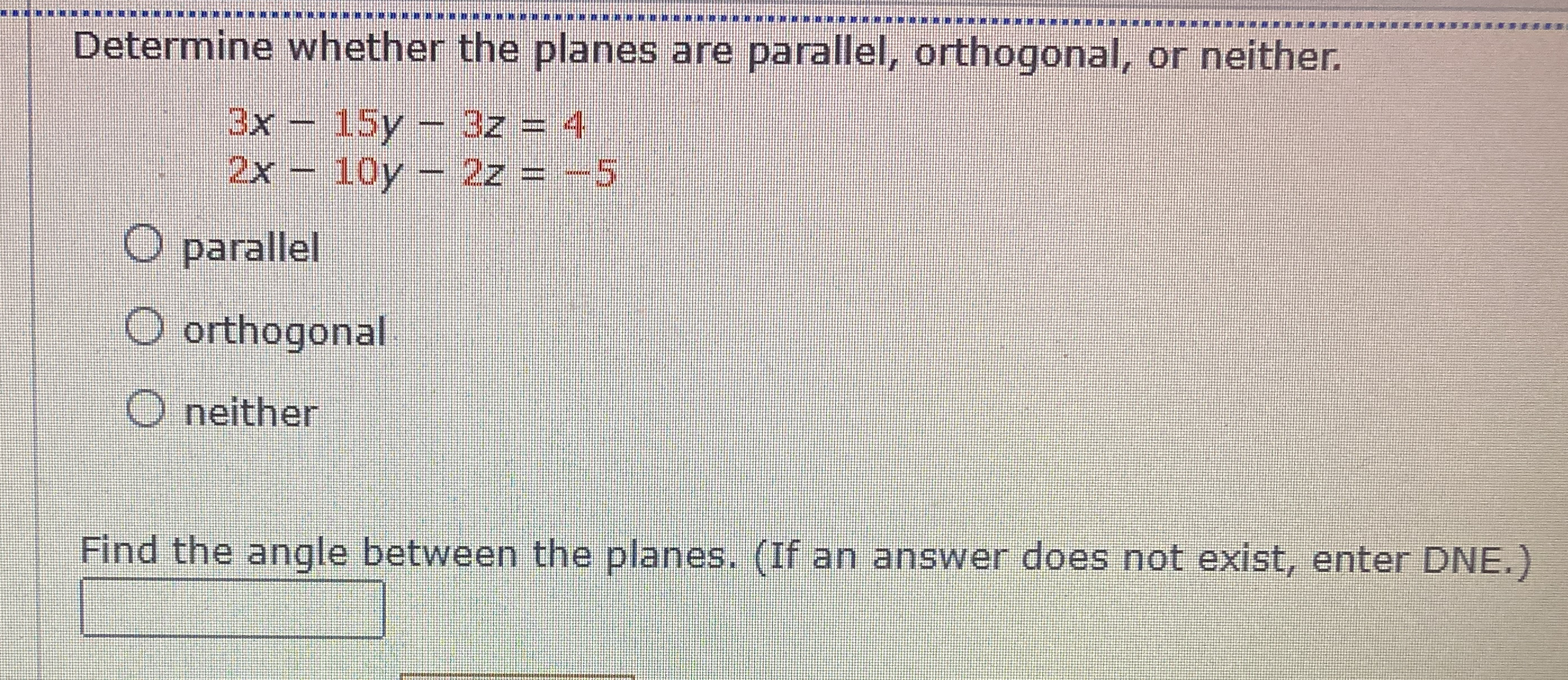 Determine whether the planes are parallel,