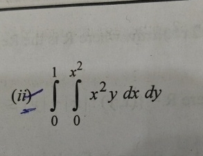 ( ii ) 0 1 0 x 2 x 2 y d x d y