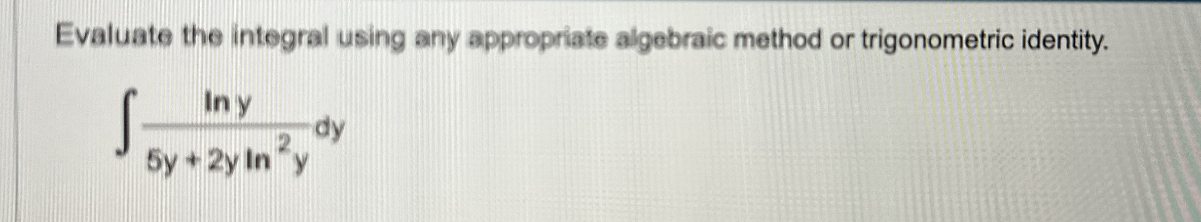 Evaluate the integral using any appropriate